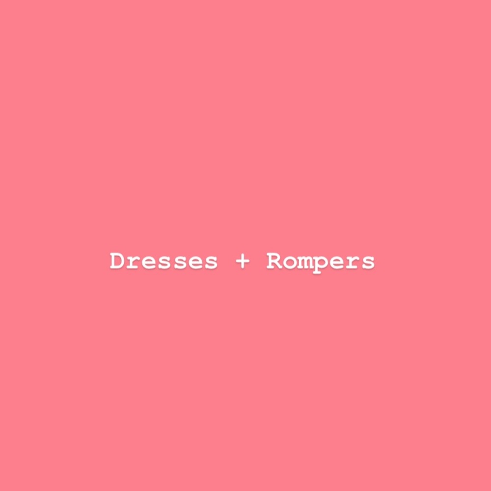 Dresses + Rompers